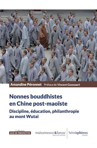 Nonnes Bouddhistes En Chine Post-Maoïste - Discipline, Éducation, Philanthropie Au Mont Wutai