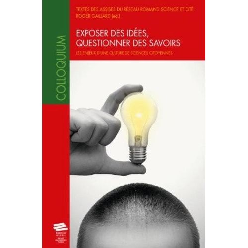 Exposer Des Idées, Questionner Des Savoirs - Les Enjeux D'une Sciences Citoyennes
