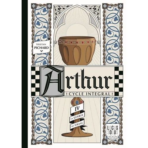 Arthur - Cycle Intégral - Tome 4 - La Queste Du Graal
