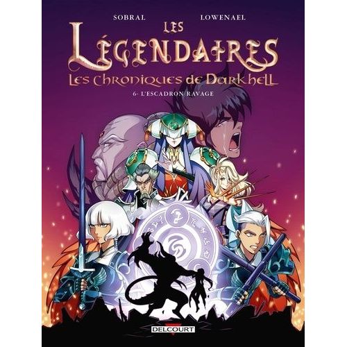 Les Légendaires - Les Chroniques De Darkhell - Tome 6 - L'escadron Ravage