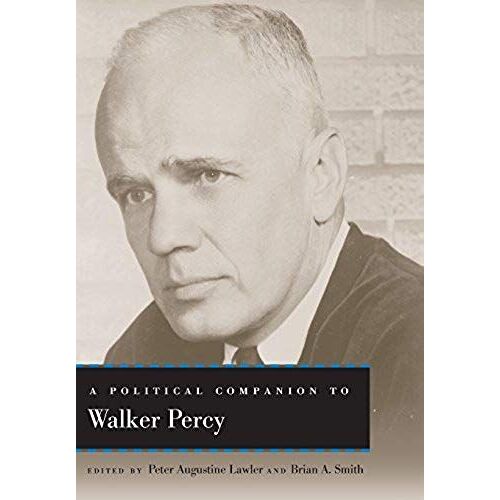 A Political Companion To Walker Percy