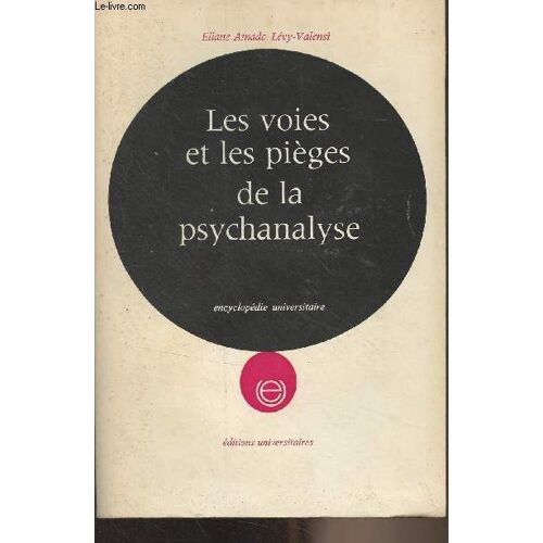 Les Voies Et Les Pièges De La Psychanalyse - Encyclopédie Universitaire