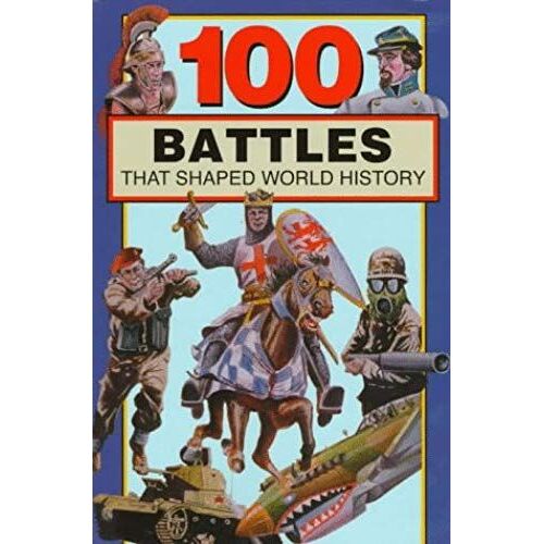 100 Battles That Shaped World History