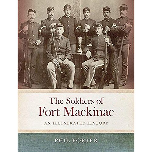 The Soldiers Of Fort Mackinac