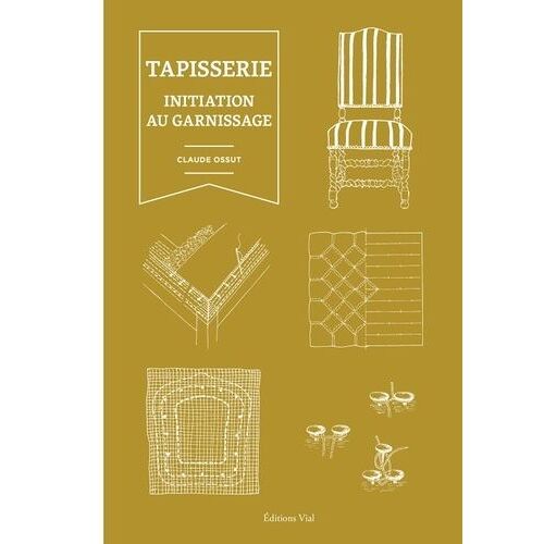 La Tapisserie - Initiation Au Garnissage