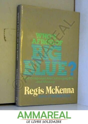 Who's Afraid Of Big Blue? How Companies Are Challenging Ibm--And Winning