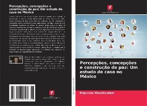 Percepções, Concepções E Construção Da Paz: Um Estudo De Caso No México