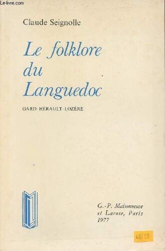 Le Folklore Du Languedoc - Gard-Hérault-Lozère - Contributions Au Folklore Des Provinces De France Tome Vi