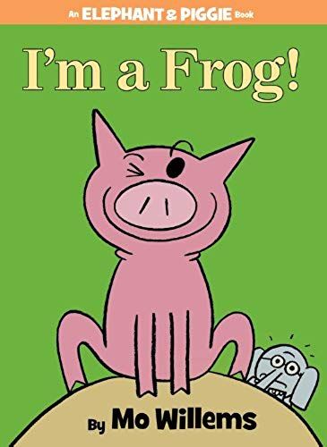 I'm A Frog!-An Elephant And Piggie Book