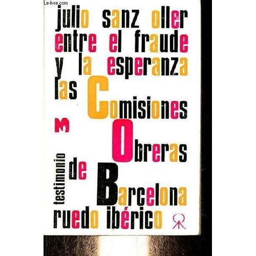 Testimonio 3 - Entre El Fraude Y La Esperanza - Las Comisiones Obreras De Barcelona.