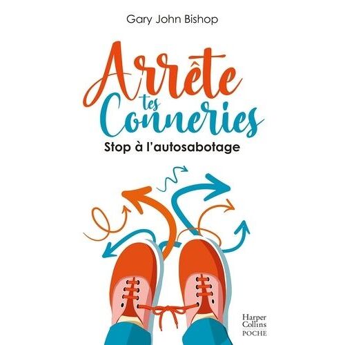 Arrête Tes Conneries - Stop À L'autosabotage