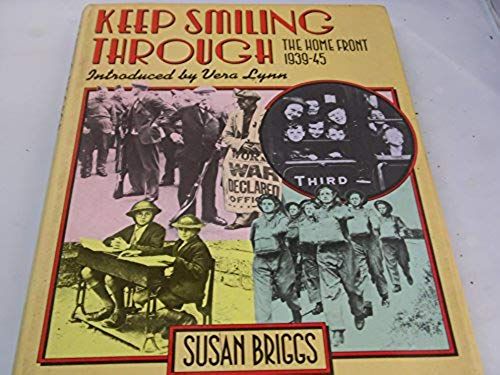 Keep Smiling Through: The Home Front, 1939-45