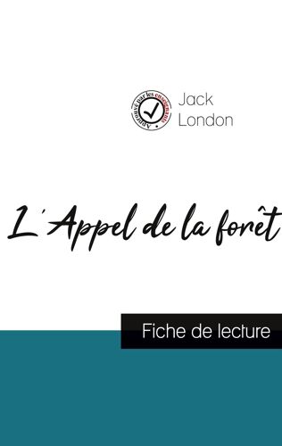 L'appel De La Forêt De Jack London (Fiche De Lecture Et Analyse Complète De L'¿Uvre)