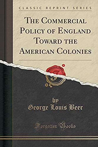 Beer, G: Commercial Policy Of England Toward The American Co