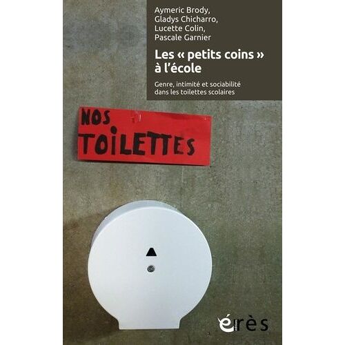 Les "Petits Coins" À L'école - Genre, Intimité Et Sociabilité Dans Les Toilettes Scolaires