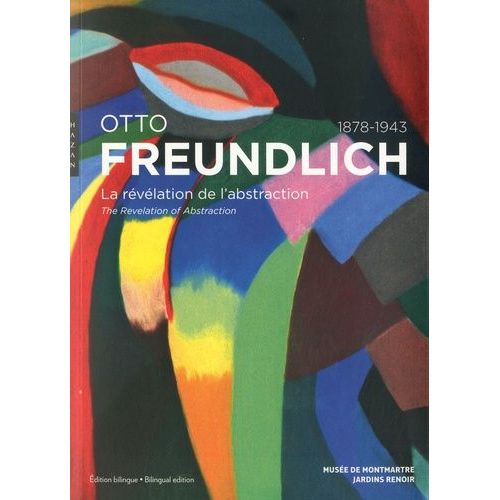 Otto Freundlich 1878-1943 - La Révélation De L'abstraction