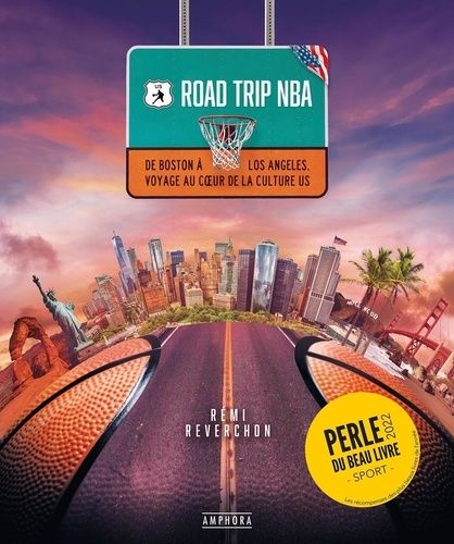Road Trip Nba - De Boston À Los Angeles, Voyage Au Coeur De La Culture Us