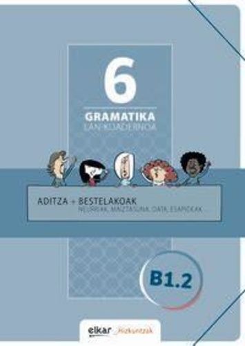 Gramatika Lan-Koadernoa 6 (B1.2) - Aditza + Bestelakoak