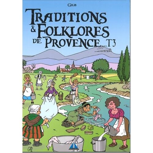 Traditions Et Folklores De Provence Tome 3