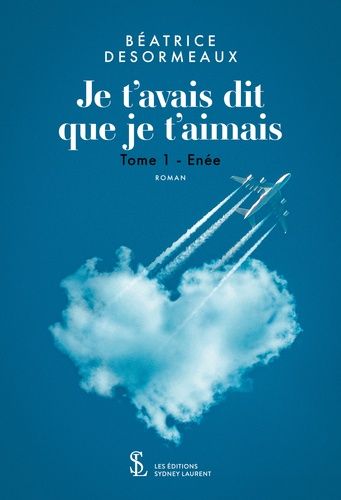 Je T'avais Dit Que Je T'aimais - Tome 1 - Enée