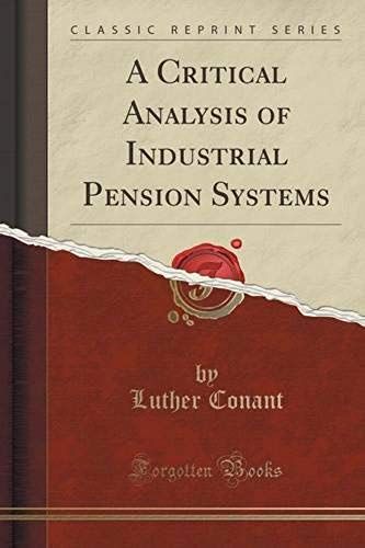 Conant, L: Critical Analysis Of Industrial Pension Systems (