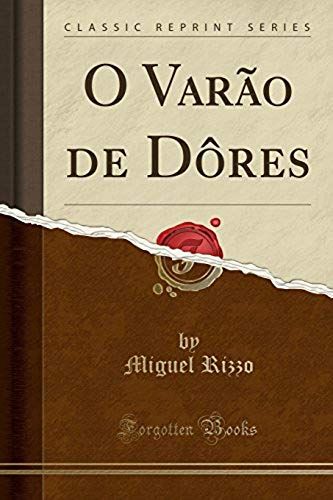 Rizzo, M: O Varão De Dôres (Classic Reprint)