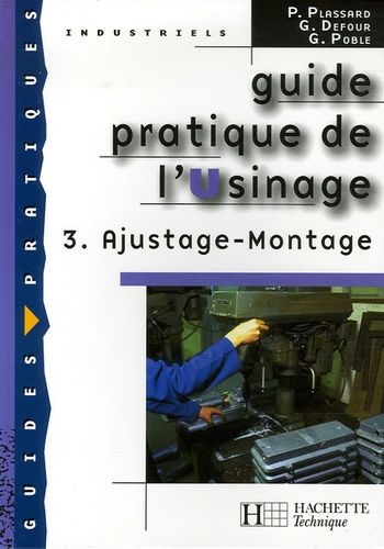 Guide Pratique De L'usinage - Tome 3, Ajustage - Montage