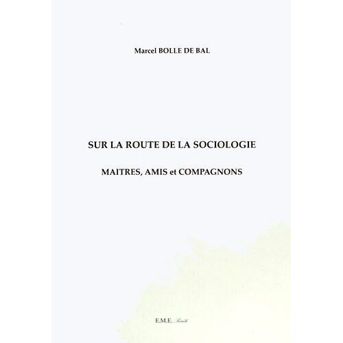 Sur La Route De La Sociologie - Maîtres, Amis Et Compagnons