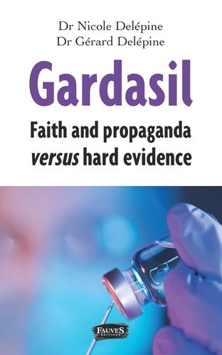 Gardasil - Faith And Propaganda Versus Hard Evidence