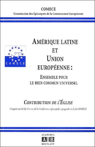 Amérique Latine Et Union Européenne : Ensemble Pour Le Bien Commun Universel