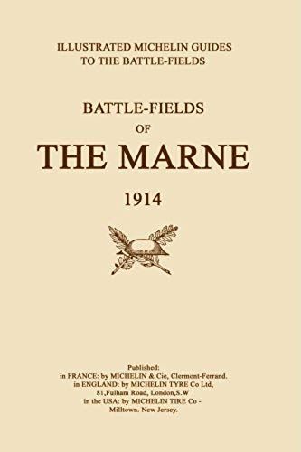 Bygone Pilgrimage. Battlefields Of The Marne 1914.An Illustrated History And Guide To The Battlefields.