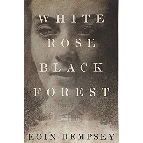 Dempsey, E: White Rose, Black Forest