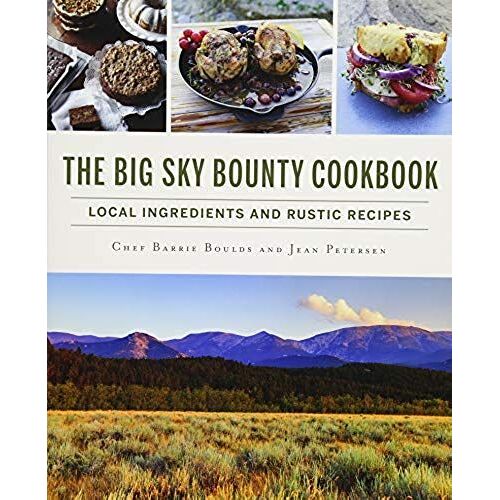 The Big Sky Bounty Cookbook