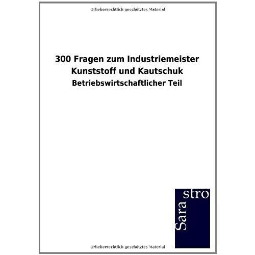 300 Fragen Zum Industriemeister Kunststoff Und Kautschuk