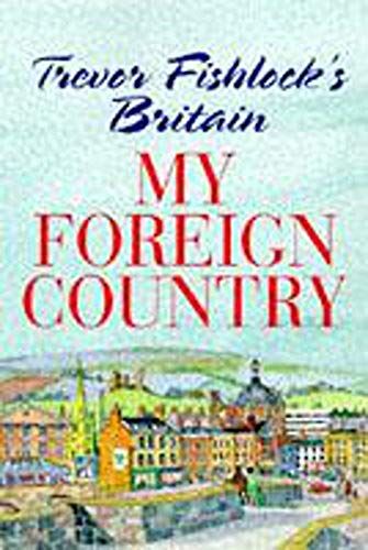 My Foreign Country: Trevor Fishlock On Britain