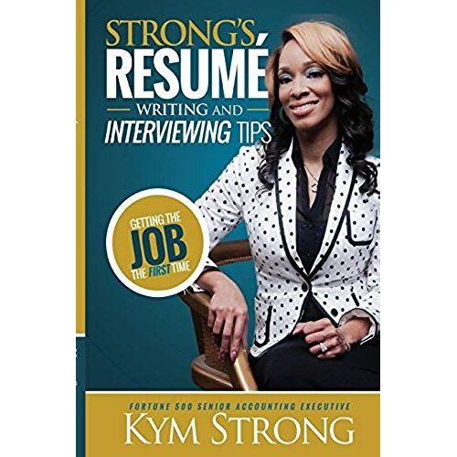 Strong's Resume' Writing And Interviewing Tips