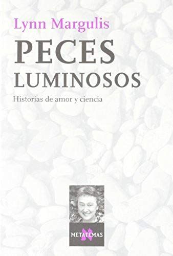 Margulis, L: Peces Luminosos : Historias De Amor Y Ciencia