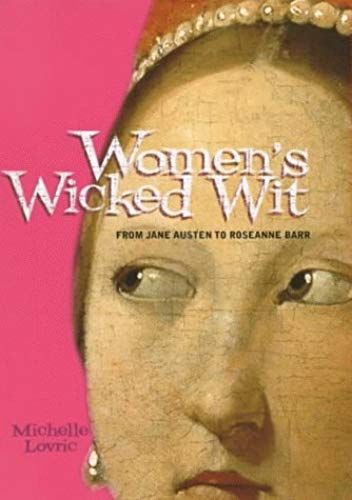 Women's Wicked Wit: From Jane Austen To Roseanne Barr