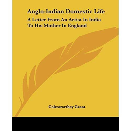 Anglo-Indian Domestic Life: A Letter From An Artist In India To His Mother In England