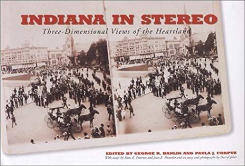 Indiana In Stereo: Three-Dimensional Views Of The Heartland