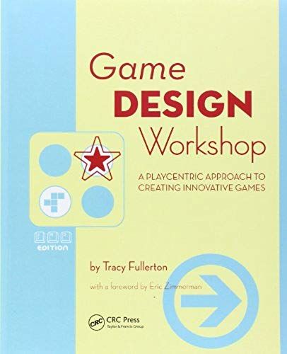 Game Design Workshop : A Playcentric Approach To Creating Innovative Games 2nd Edition