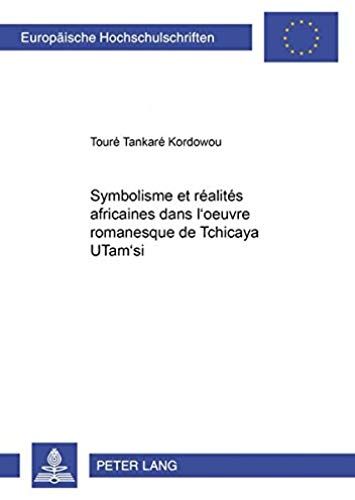 Symbolisme Et Réalités Africaines Dans L'¿Uvre Romanesque De Tchicaya Utam'si