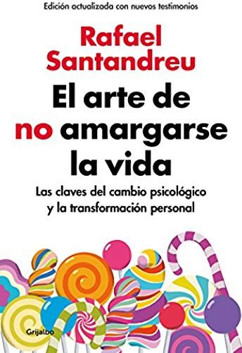 El Arte De No Amargarse La Vida
