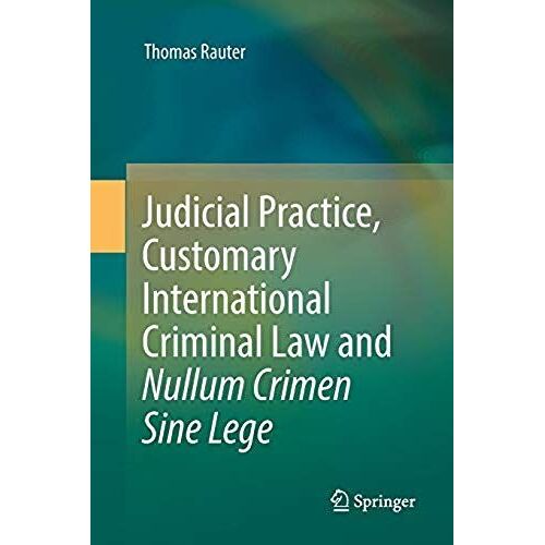 Judicial Practice, Customary International Criminal Law And Nullum Crimen Sine Lege