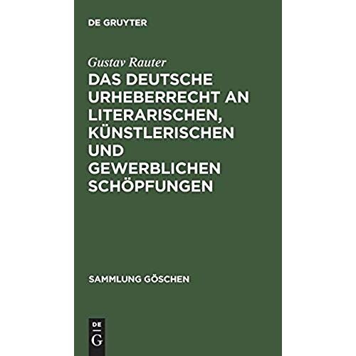 Das Deutsche Urheberrecht An Literarischen, Künstlerischen Und Gewerblichen Schöpfungen