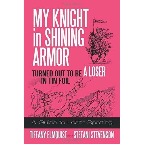 My Knight In Shining Armor Turned Out To Be A Loser In Tin Foil