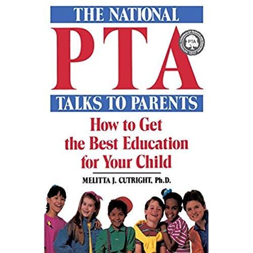 The National Pta Talks To Parents: How To Get The Best Education For Your Child