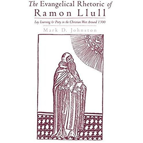 The Evangelical Rhetoric Of Ramon Llull