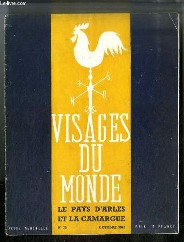 Visages Du Monde N° 75 - Le Pays D Arles Et La Camargue - Arles, Capitale De Poésie - Le Pays D Arles - Les Saintes Maries De La Mer Ou Le Jardin De Télémaque - Défense Et Illustration De La Camargue(...)