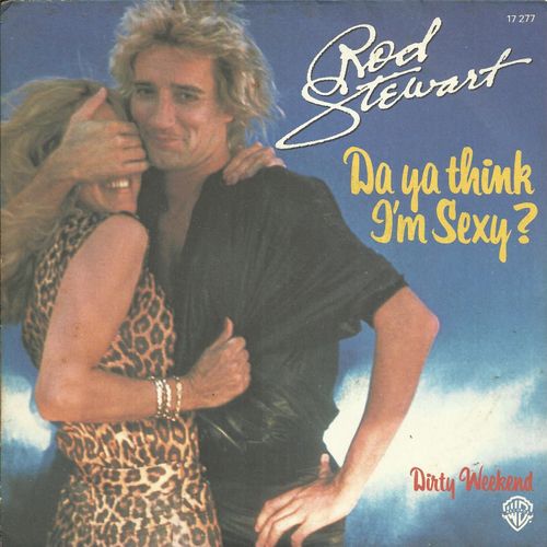 Da Ya Think I'm Sexy (Rod Stewart - Carmine Appice) 5'28 / Dirty Weekend (Rod Stewart - Gary Grainger) 2'34